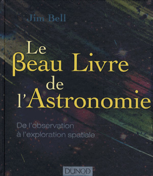 Le Beau Livre de l'Astronomie - De l'observation à l'exploration